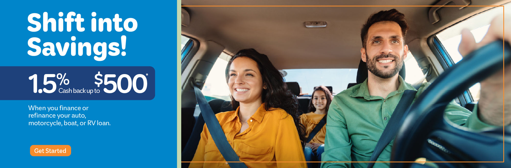1.5% Cash back up to $500 when you finance or refinance your auto, motorcycle, boat or RV loan