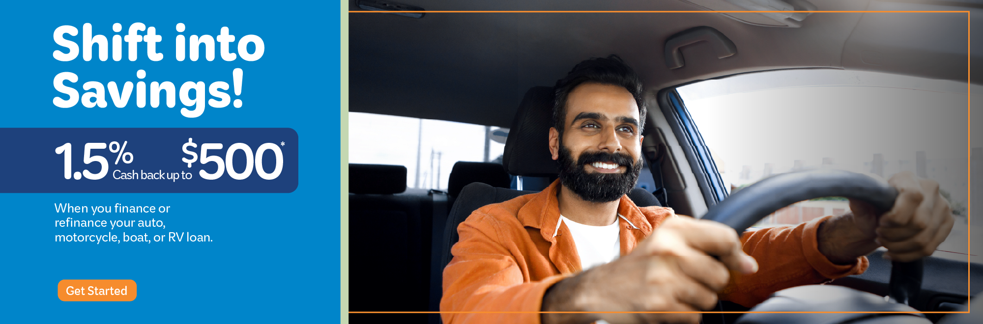 1.5% Cash back up to $500 when you finance or refinance your auto, motorcycle, boat or RV loan