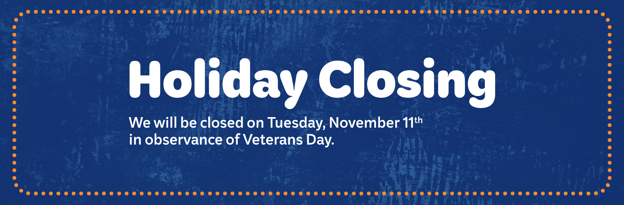Holiday Closing November 11th