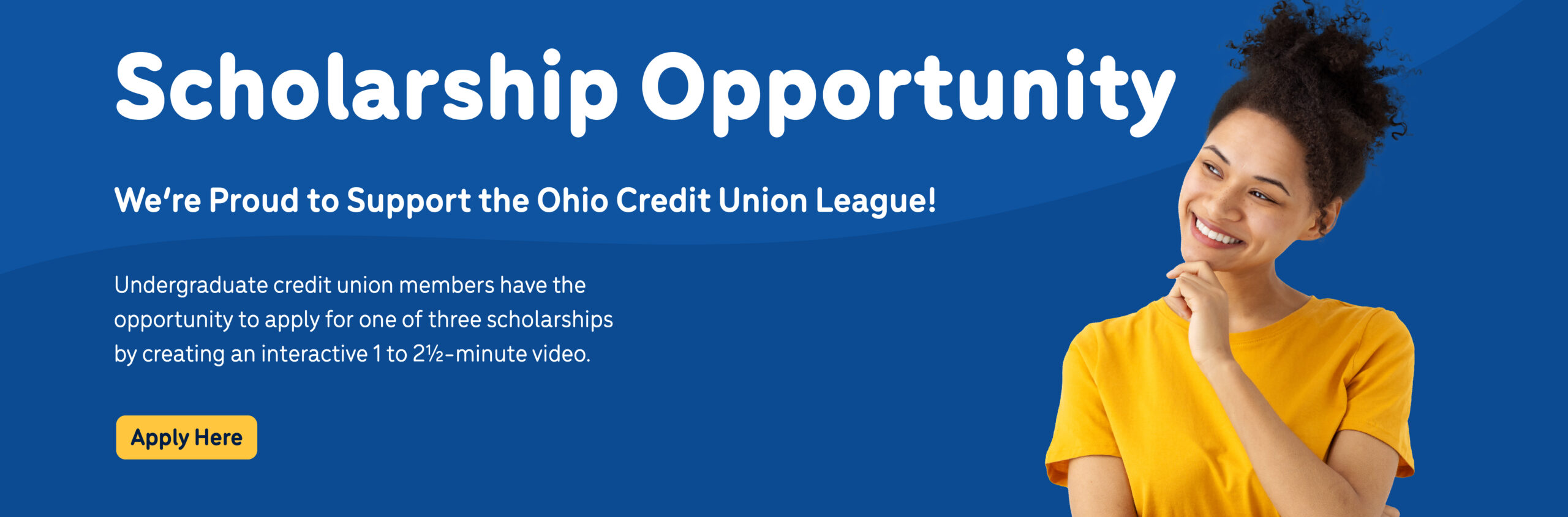 Undergraduate credit union members have the opportunity to apply for one of three scholarships by creating an interactive 1 to 2½-minute video.