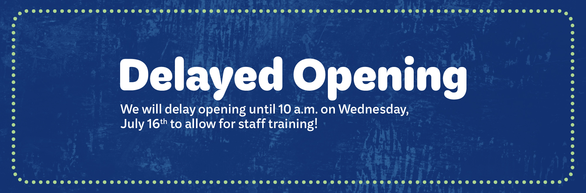 A sign announcing a delayed opening until 10 a.m. on Wednesday, June 18th to allow for staff training