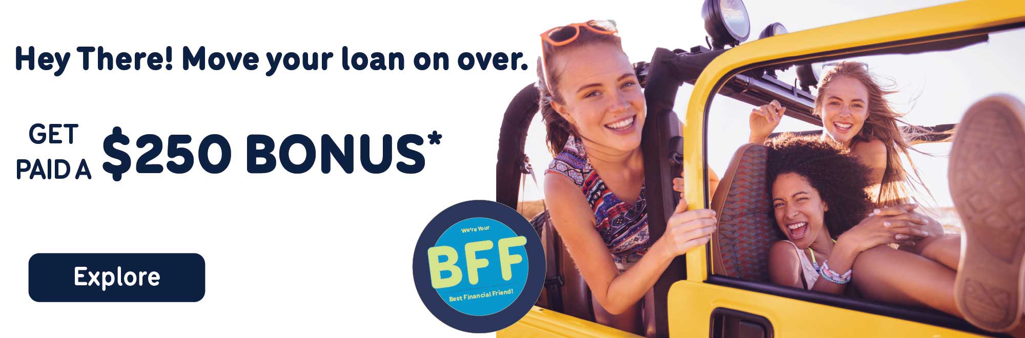 Hey there! Move your loan on over and get a $250 bonus